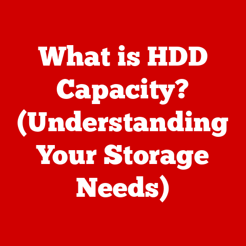 What is HDD Capacity? (Understanding Your Storage Needs)