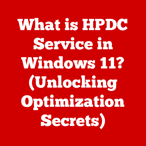 What is HPDC Service in Windows 11? (Unlocking Optimization Secrets)