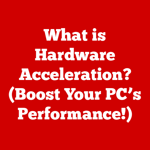 What is Hardware Acceleration? (Boost Your PC’s Performance!)