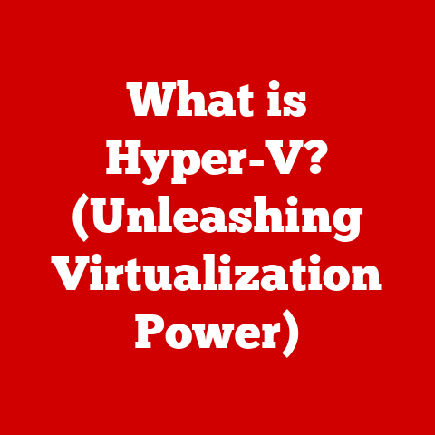 What is Hyper-V? (Unleashing Virtualization Power)