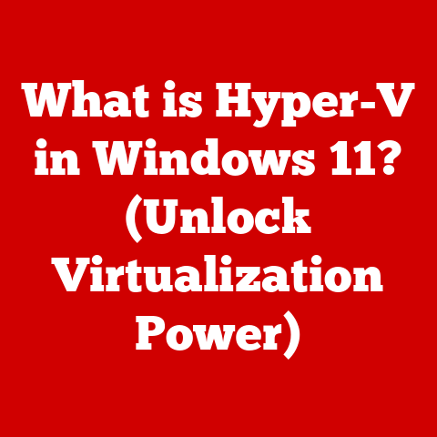 What is Hyper-V in Windows 11? (Unlock Virtualization Power)