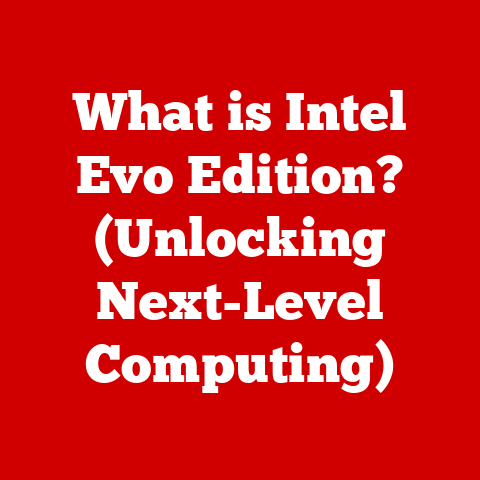 What is Intel Evo Edition? (Unlocking Next-Level Computing)