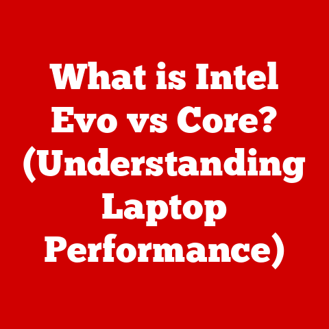 What is Intel Evo vs Core? (Understanding Laptop Performance)
