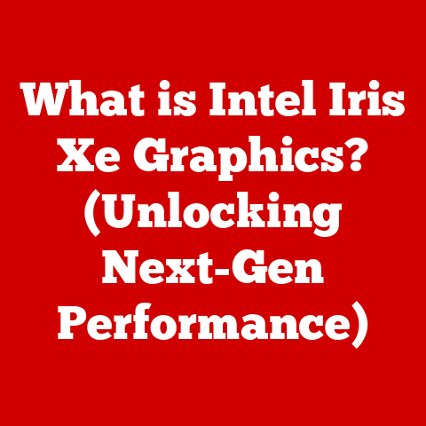 What is Intel Iris Xe Graphics? (Unlocking Next-Gen Performance)