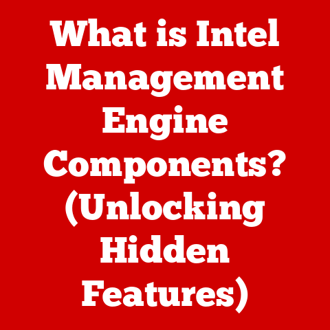 What is Intel Management Engine Components? (Unlocking Hidden Features)