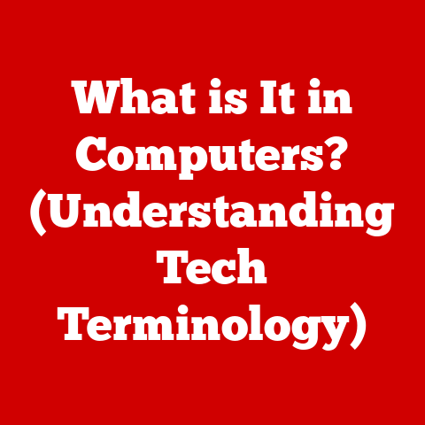 What is It in Computers? (Understanding Tech Terminology)