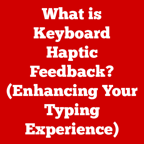 What is Keyboard Haptic Feedback? (Enhancing Your Typing Experience)