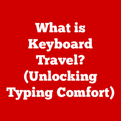 What is Keyboard Travel? (Unlocking Typing Comfort)