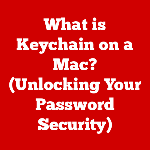 What is Keychain on a Mac? (Unlocking Your Password Security)