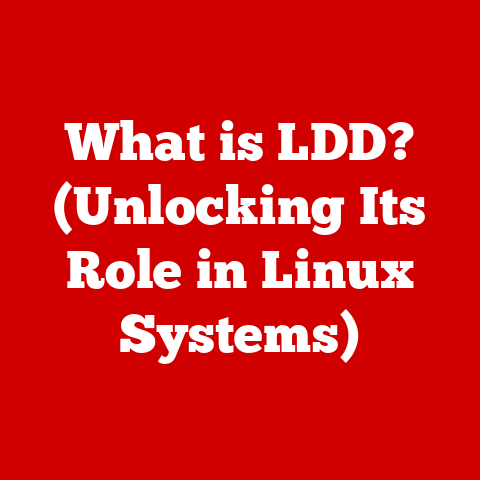 What is LDD? (Unlocking Its Role in Linux Systems)