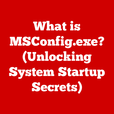 What is MSConfig.exe? (Unlocking System Startup Secrets)