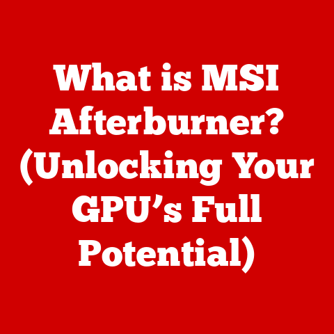 What is MSI Afterburner? (Unlocking Your GPU’s Full Potential)