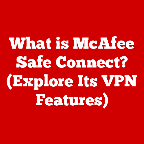 What is McAfee Safe Connect? (Explore Its VPN Features)