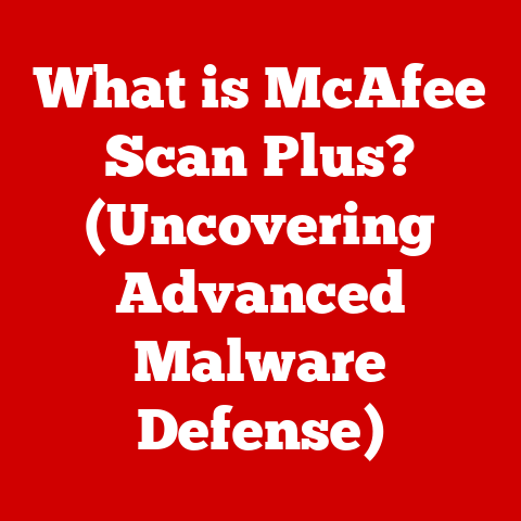 What is McAfee Scan Plus? (Uncovering Advanced Malware Defense)