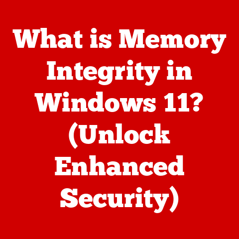 What is Memory Integrity in Windows 11? (Unlock Enhanced Security)
