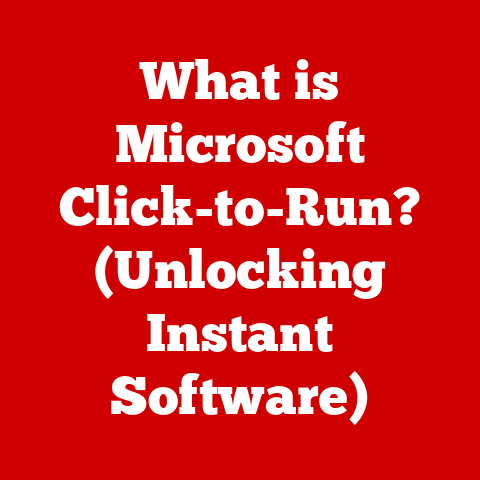 What is Microsoft Click-to-Run? (Unlocking Instant Software)