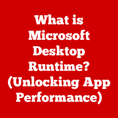 What is Microsoft Desktop Runtime? (Unlocking App Performance)