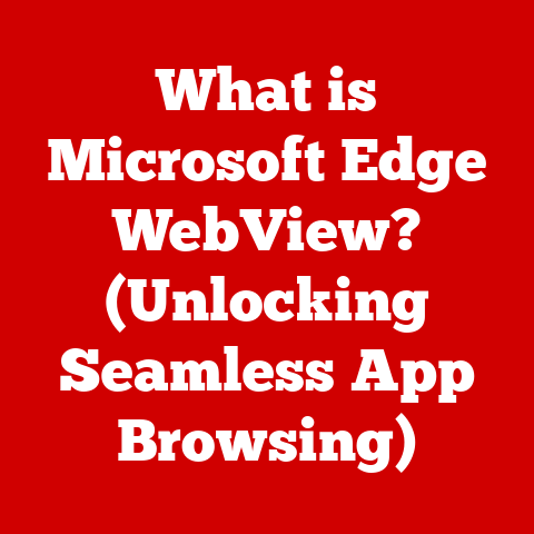 What is Microsoft Edge WebView? (Unlocking Seamless App Browsing)