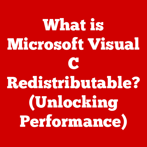 What is Microsoft Visual C Redistributable? (Unlocking Performance)