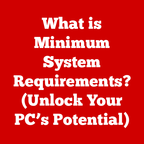 What is Minimum System Requirements? (Unlock Your PC’s Potential)