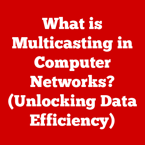 What is Multicasting in Computer Networks? (Unlocking Data Efficiency)