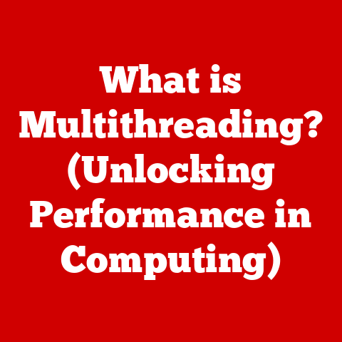 What is Multithreading? (Unlocking Performance in Computing)