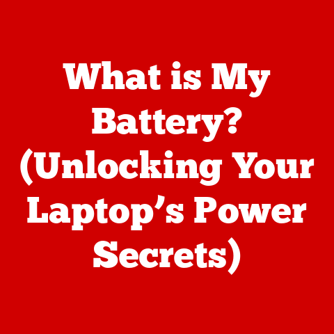 What is My Battery? (Unlocking Your Laptop’s Power Secrets)