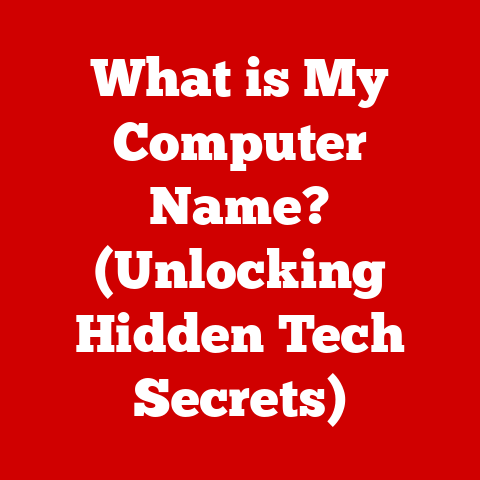 What is My Computer Name? (Unlocking Hidden Tech Secrets)