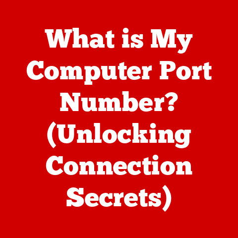 What is My Computer Port Number? (Unlocking Connection Secrets)
