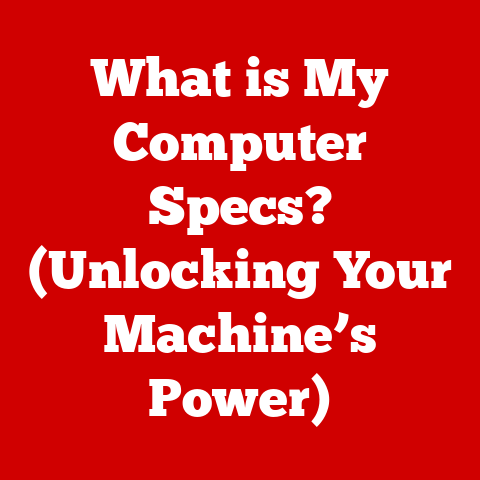 What is My Computer Specs? (Unlocking Your Machine’s Power)