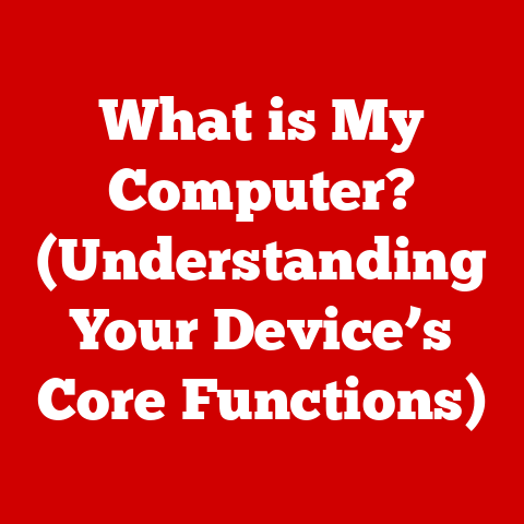 What is My Computer? (Understanding Your Device’s Core Functions)