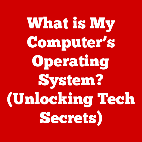 What is My Computer’s Operating System? (Unlocking Tech Secrets)