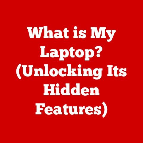 What is My Laptop? (Unlocking Its Hidden Features)