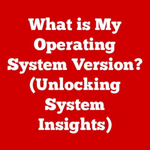 What is My Operating System Version? (Unlocking System Insights)