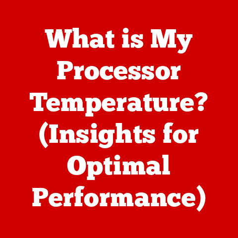 What is My Processor Temperature? (Insights for Optimal Performance)