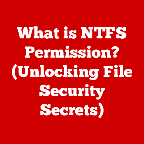 What is NTFS Permission? (Unlocking File Security Secrets)