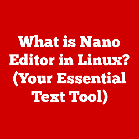 What is Nano Editor in Linux? (Your Essential Text Tool)