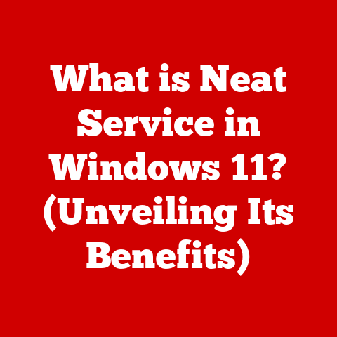 What is Neat Service in Windows 11? (Unveiling Its Benefits)