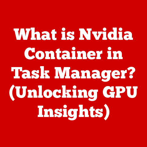 What is Nvidia Container in Task Manager? (Unlocking GPU Insights)