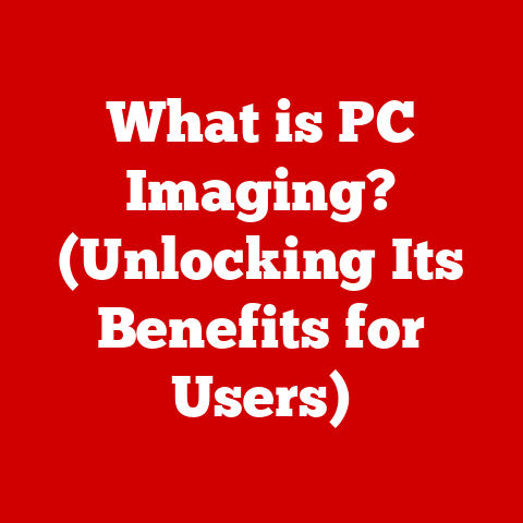 What is PC Imaging? (Unlocking Its Benefits for Users)