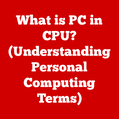 What is PC in CPU? (Understanding Personal Computing Terms)