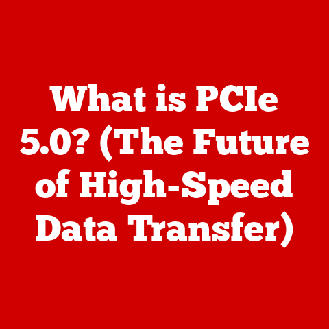 What is PCIe 5.0? (The Future of High-Speed Data Transfer)