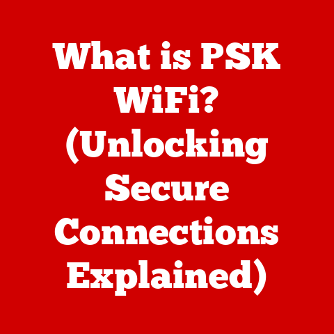 What is PSK WiFi? (Unlocking Secure Connections Explained)