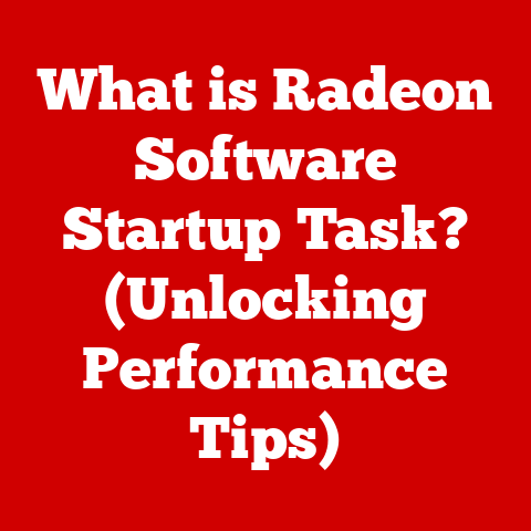 What is Radeon Software Startup Task? (Unlocking Performance Tips)