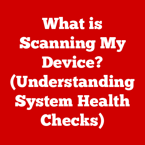 What is Scanning My Device? (Understanding System Health Checks)
