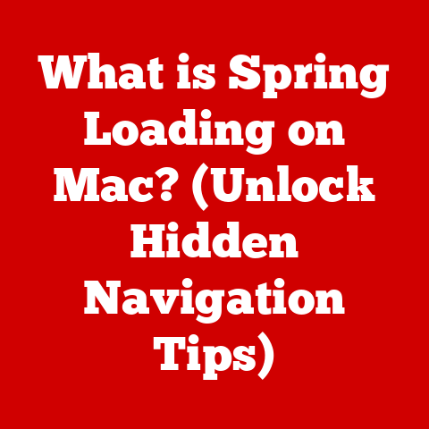 What is Spring Loading on Mac? (Unlock Hidden Navigation Tips)