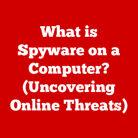 What is Spyware on a Computer? (Uncovering Online Threats)