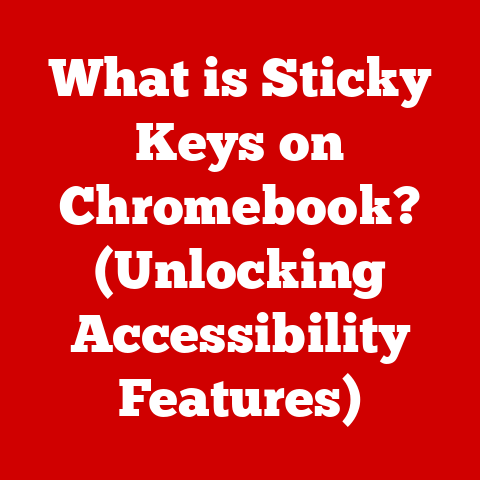 What is Sticky Keys on Chromebook? (Unlocking Accessibility Features)
