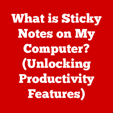 What is Sticky Notes on My Computer? (Unlocking Productivity Features)