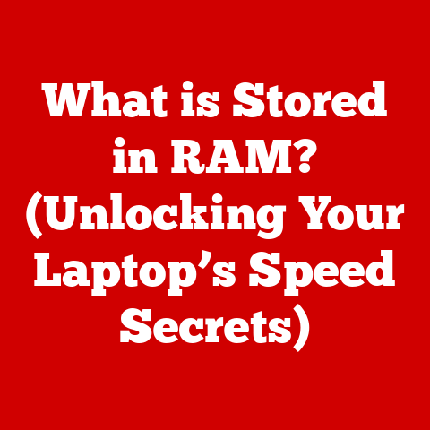 What is Stored in RAM? (Unlocking Your Laptop’s Speed Secrets)